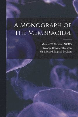 George Bowdler Buckton, Edward Bagnall Poulton, Metcalf Collection Ncrs - Monograph of the Membracidæ, Häftad