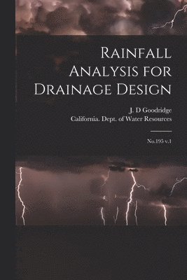 J D Goodridge, J. D. Goodridge, California Dept of Water Resources - Rainfall Analysis for Drainage Design, Häftad