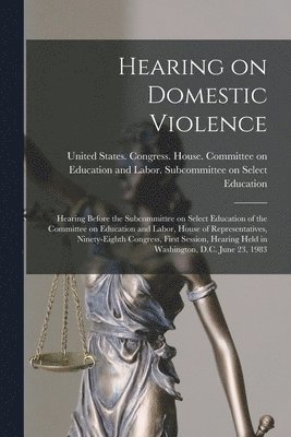 United States Congress House Commi - Hearing on Domestic Violence, Häftad