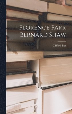 bokomslag Florence Farr Bernard Shaw