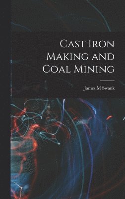 bokomslag Cast Iron Making and Coal Mining