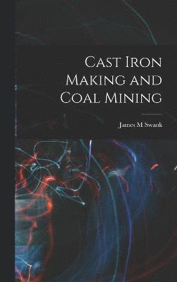 Cast Iron Making and Coal Mining