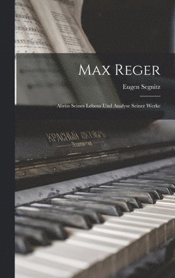 Eugen Segnitz - Max Reger, Inbunden