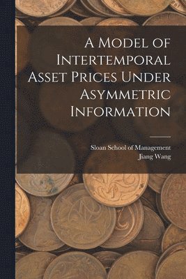A Model of Intertemporal Asset Prices Under Asymmetric Information 1