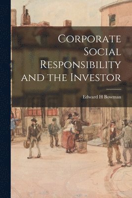 Corporate Social Responsibility and the Investor 1