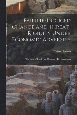 bokomslag Failure-induced Change and Threat-rigidity Under Economic Adversity