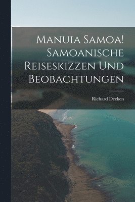 bokomslag Manuia Samoa! Samoanische Reiseskizzen und Beobachtungen