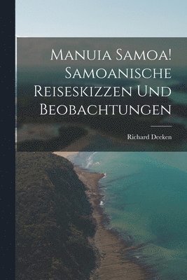 bokomslag Manuia Samoa! Samoanische Reiseskizzen und Beobachtungen