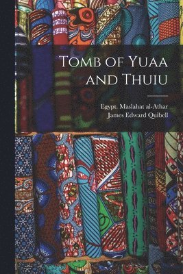 James Edward Quibell, Egypt Maslahat Al-Athar - Tomb of Yuaa and Thuiu, Häftad