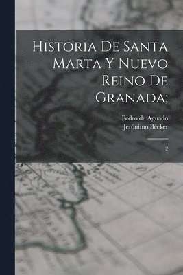 Pedro De Aguado, Jerónimo Bécker, Pedro de Aguado - Historia de Santa Marta y Nuevo Reino de Granada;, Häftad