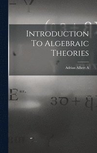 bokomslag Introduction To Algebraic Theories