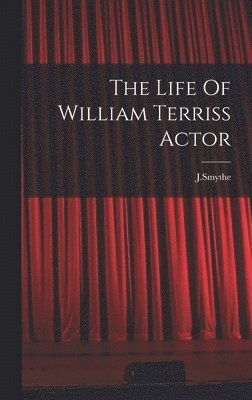 The Life Of William Terriss Actor 1