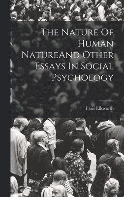 Nature Of Human NatureAnd Other Essays In Social Psychology