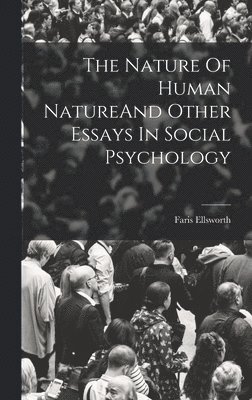 The Nature Of Human NatureAnd Other Essays In Social Psychology 1