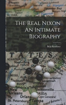 bokomslag Real Nixon An Intimate Biography