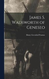 bokomslag James S. Wadsworth of Geneseo