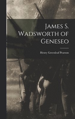 bokomslag James S. Wadsworth of Geneseo