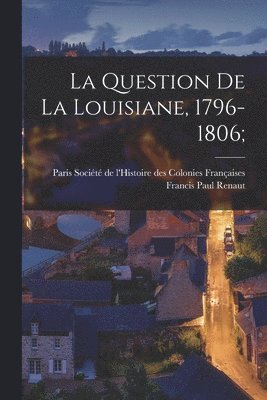 La question de la Louisiane, 1796-1806; 1