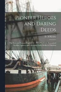bokomslag Pioneer Heroes and Daring Deeds