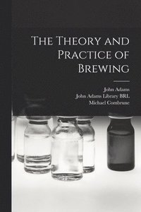 bokomslag The Theory and Practice of Brewing