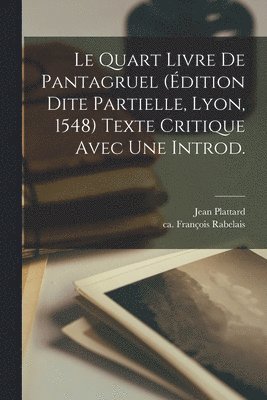 bokomslag Le quart livre de Pantagruel (dition dite partielle, Lyon, 1548) texte critique avec une introd.