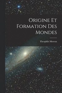 bokomslag Origine et formation des mondes