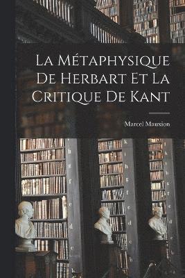 La mtaphysique de Herbart et la critique de Kant 1