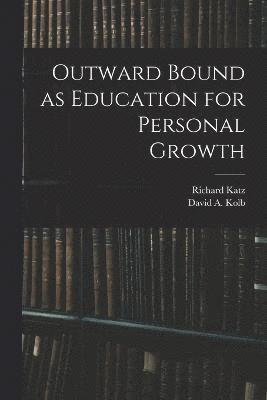 Richard Katz, David a Kolb, David a. Kolb, David A. Kolb - Outward Bound as Education for Personal Growth, Häftad
