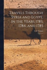 bokomslag Travels Through Syria and Egypt, in the Years 1783, 1784, and 1785