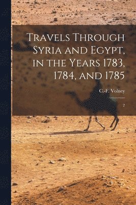 bokomslag Travels Through Syria and Egypt, in the Years 1783, 1784, and 1785