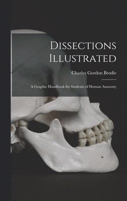 bokomslag Dissections Illustrated; a Graphic Handbook for Students of Human Anatomy