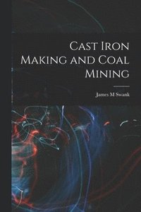 bokomslag Cast Iron Making and Coal Mining