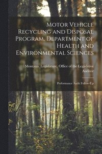 bokomslag Motor Vehicle Recycling and Disposal Program, Department of Health and Environmental Sciences