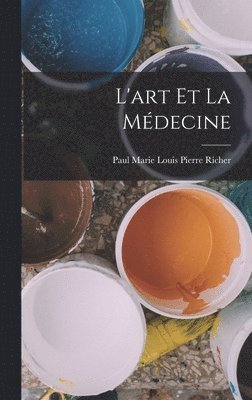 Paul Marie Louis Pierre Richer - L'art et la médecine, Inbunden
