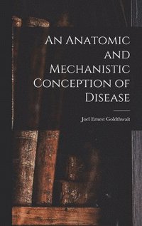 bokomslag An Anatomic and Mechanistic Conception of Disease