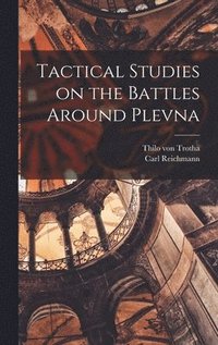 bokomslag Tactical Studies on the Battles Around Plevna