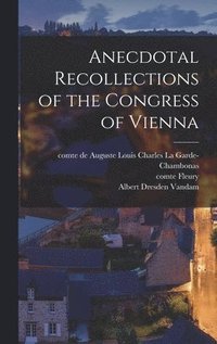 bokomslag Anecdotal Recollections of the Congress of Vienna