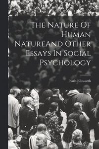 bokomslag The Nature Of Human NatureAnd Other Essays In Social Psychology