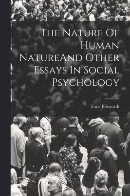 The Nature Of Human NatureAnd Other Essays In Social Psychology 1