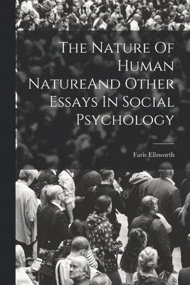 Nature Of Human NatureAnd Other Essays In Social Psychology