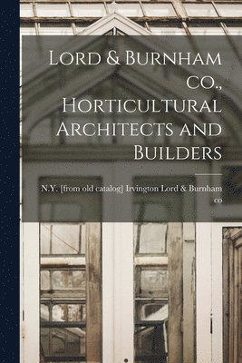 bokomslag Lord & Burnham co., Horticultural Architects and Builders