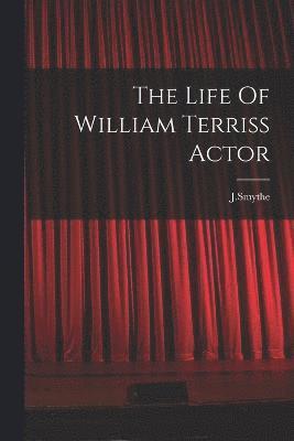 The Life Of William Terriss Actor 1