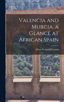 bokomslag Valencia and Murcia, a Glance at African Spain