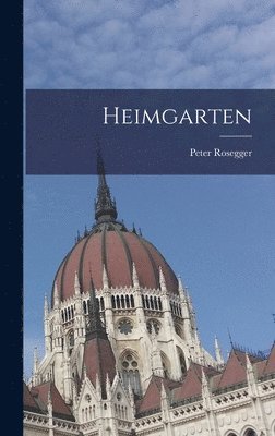 Peter Rosegger - Heimgarten, Inbunden