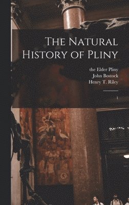 John Bostock, Henry T 1816-1878 Riley, The Elder Pliny - Natural History of Pliny, Inbunden