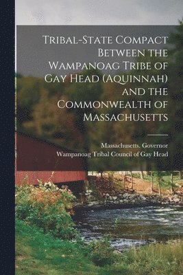 Tribal-state Compact Between the Wampanoag Tribe of Gay Head (Aquinnah) and the Commonwealth of Massachusetts 1