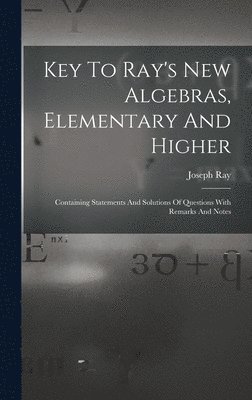 Joseph Ray - Key To Ray's New Algebras, Elementary And Higher, Inbunden