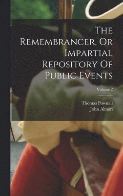 The Remembrancer, Or Impartial Repository Of Public Events; Volume 2 1