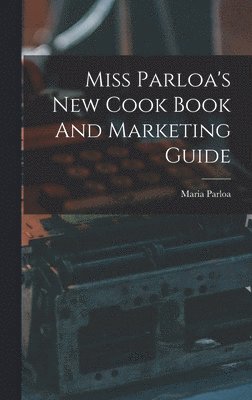 Miss Parloa's New Cook Book And Marketing Guide 1