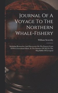 bokomslag Journal Of A Voyage To The Northern Whale-fishery